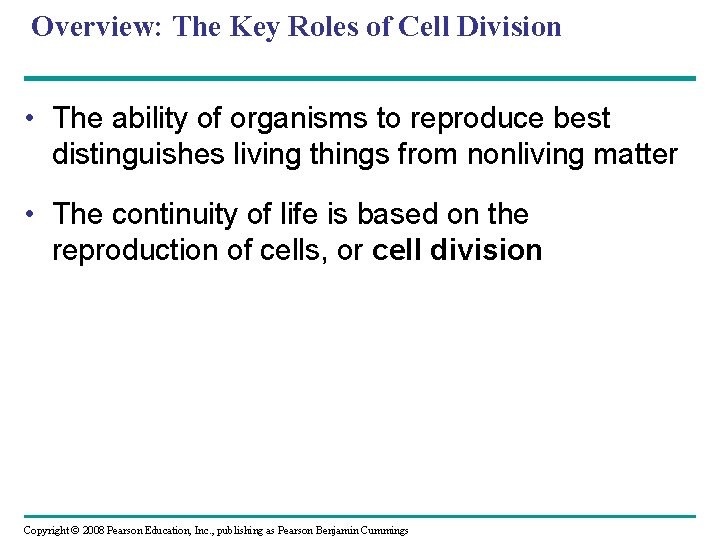 Overview: The Key Roles of Cell Division • The ability of organisms to reproduce