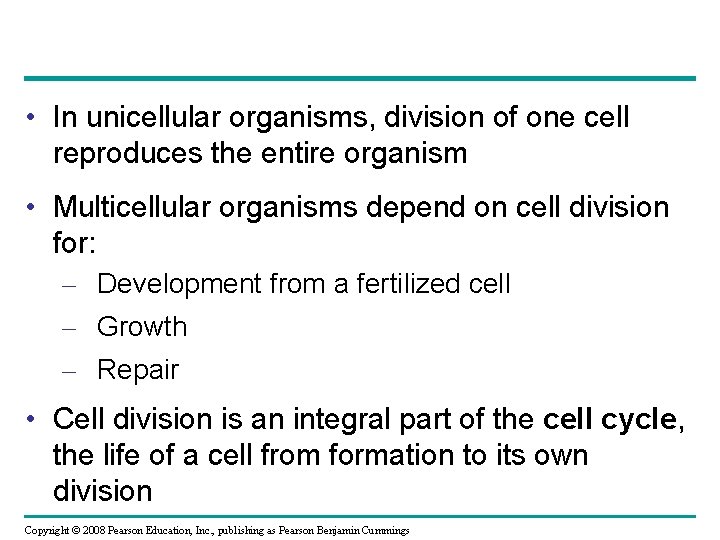  • In unicellular organisms, division of one cell reproduces the entire organism •