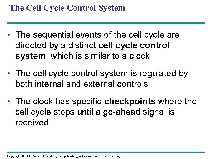 The Cell Cycle Control System • The sequential events of the cell cycle are