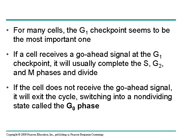  • For many cells, the G 1 checkpoint seems to be the most