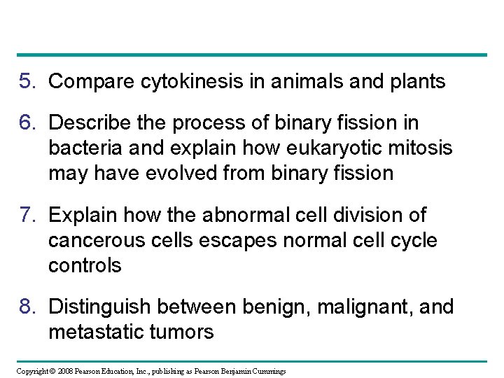 5. Compare cytokinesis in animals and plants 6. Describe the process of binary fission