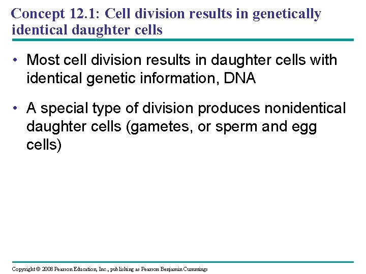 Concept 12. 1: Cell division results in genetically identical daughter cells • Most cell