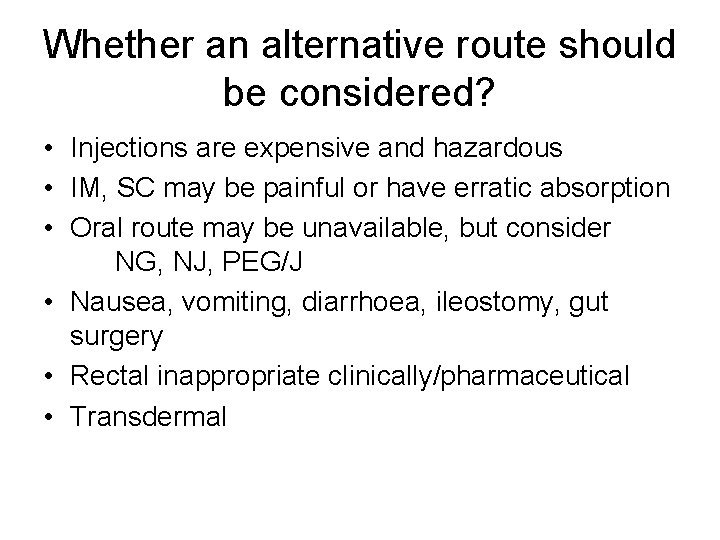 Whether an alternative route should be considered? • Injections are expensive and hazardous •