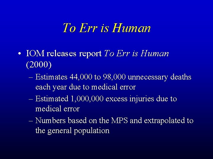 To Err is Human • IOM releases report To Err is Human (2000) –