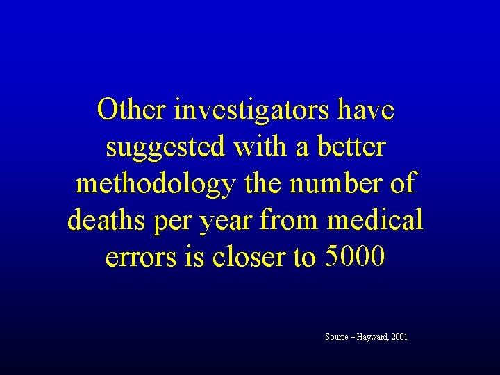 Other investigators have suggested with a better methodology the number of deaths per year