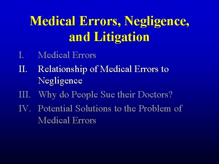 Medical Errors, Negligence, and Litigation I. II. Medical Errors Relationship of Medical Errors to