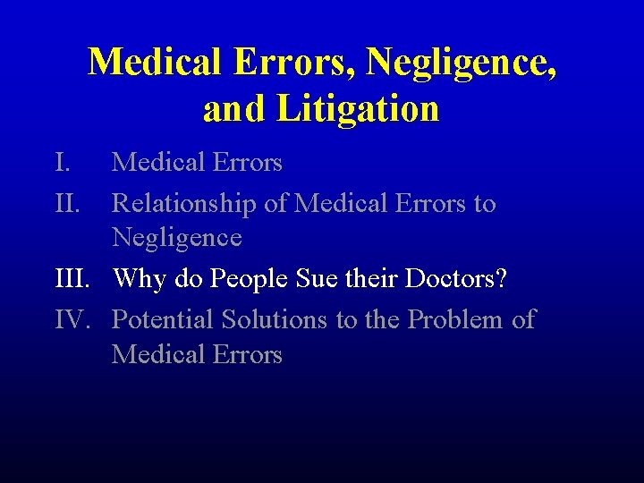 Medical Errors, Negligence, and Litigation I. II. Medical Errors Relationship of Medical Errors to