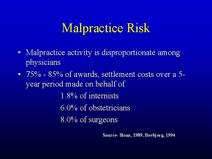 Malpractice Risk • Malpractice activity is disproportionate among physicians • 75% - 85% of