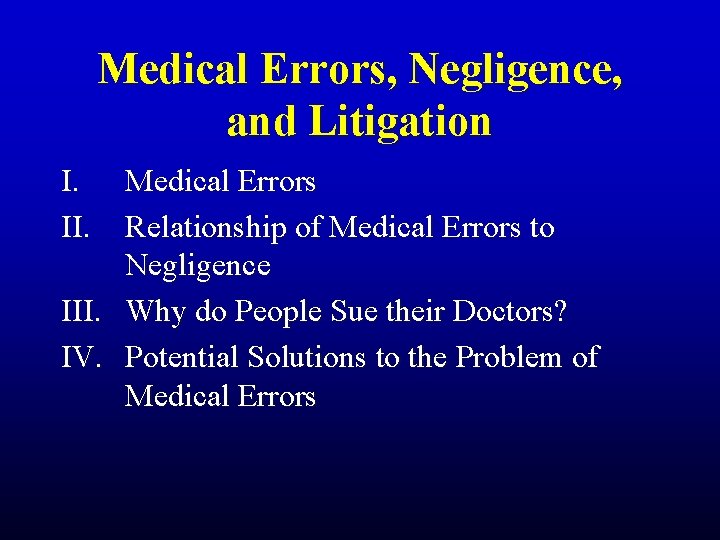 Medical Errors, Negligence, and Litigation I. II. Medical Errors Relationship of Medical Errors to
