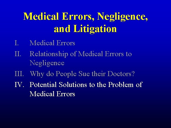 Medical Errors, Negligence, and Litigation I. II. Medical Errors Relationship of Medical Errors to