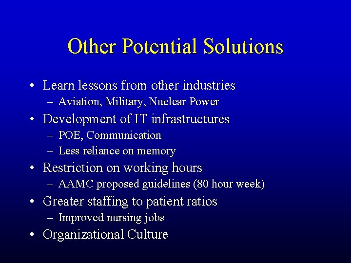 Other Potential Solutions • Learn lessons from other industries – Aviation, Military, Nuclear Power