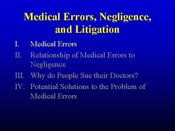 Medical Errors, Negligence, and Litigation I. II. Medical Errors Relationship of Medical Errors to