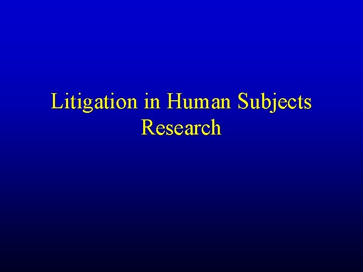 Litigation in Human Subjects Research 