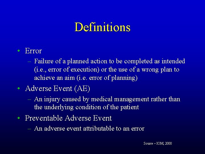 Definitions • Error – Failure of a planned action to be completed as intended