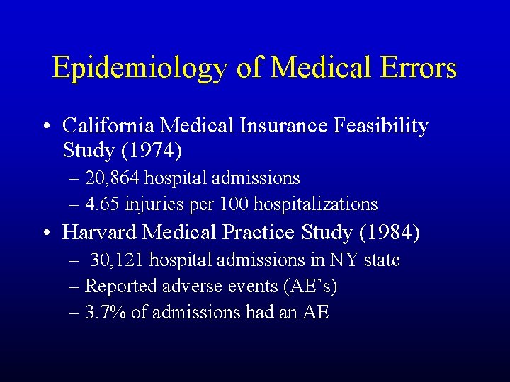 Epidemiology of Medical Errors • California Medical Insurance Feasibility Study (1974) – 20, 864