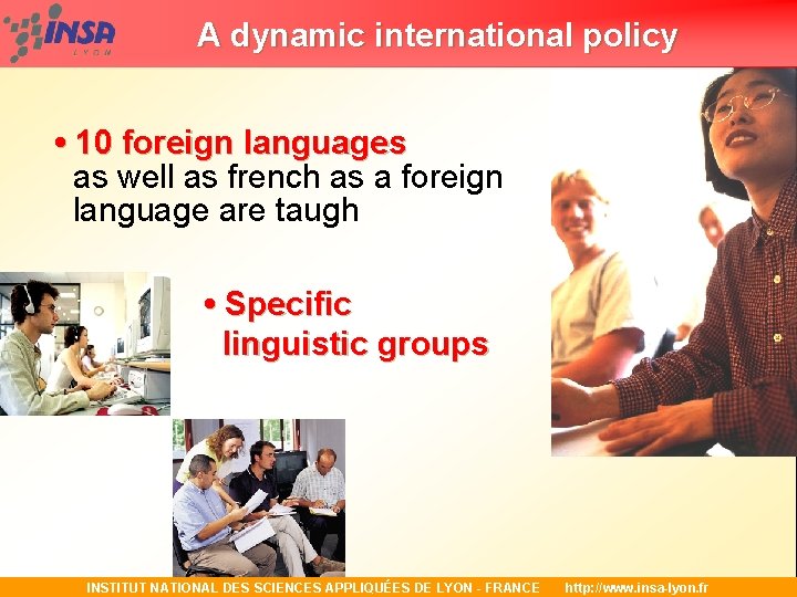 A dynamic international policy • 10 foreign languages as well as french as a