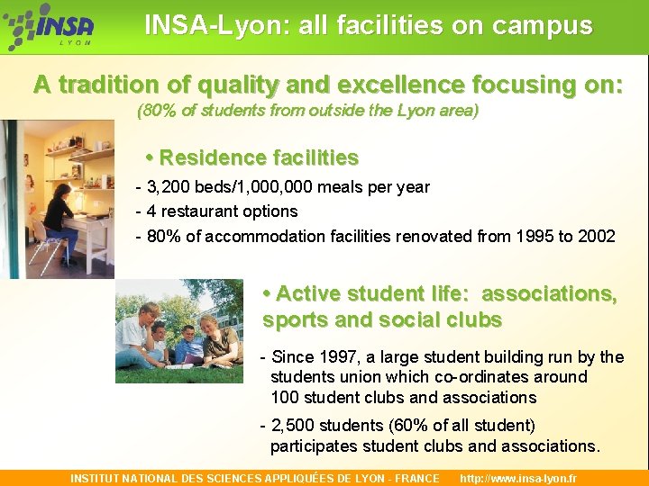  INSA-Lyon: all facilities on campus A tradition of quality and excellence focusing on: