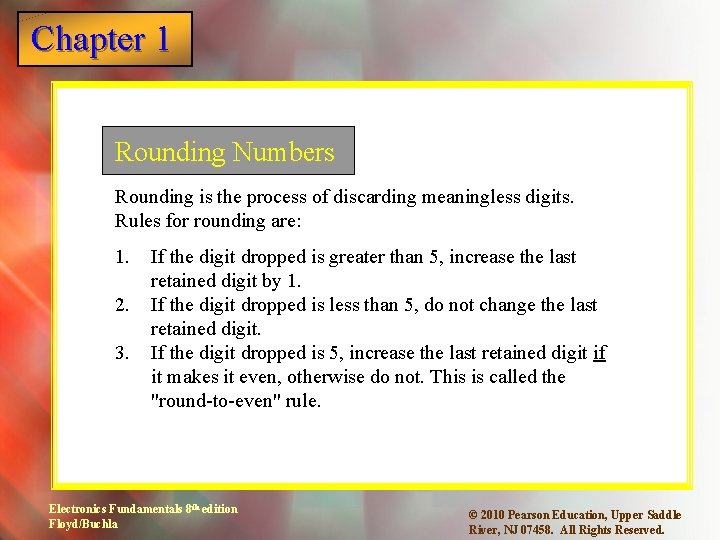 Chapter 1 Rounding Numbers Rounding is the process of discarding meaningless digits. Rules for