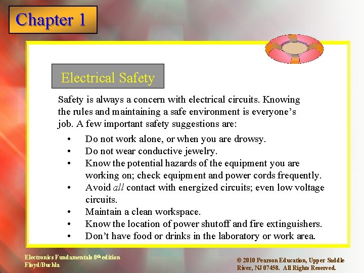 Chapter 1 Electrical Safety is always a concern with electrical circuits. Knowing the rules Chapter 1 Electrical Safety is always a concern with electrical circuits. Knowing the rules
