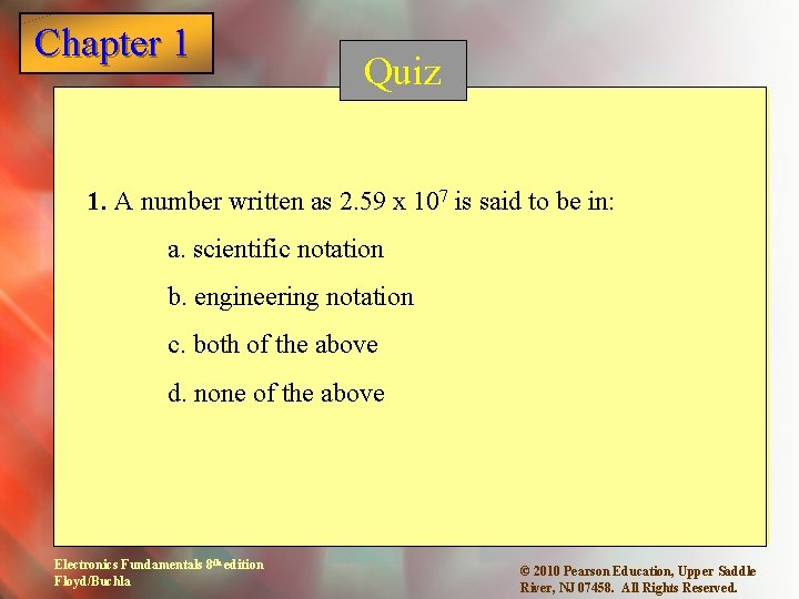 Chapter 1 Quiz 1. A number written as 2. 59 x 107 is said