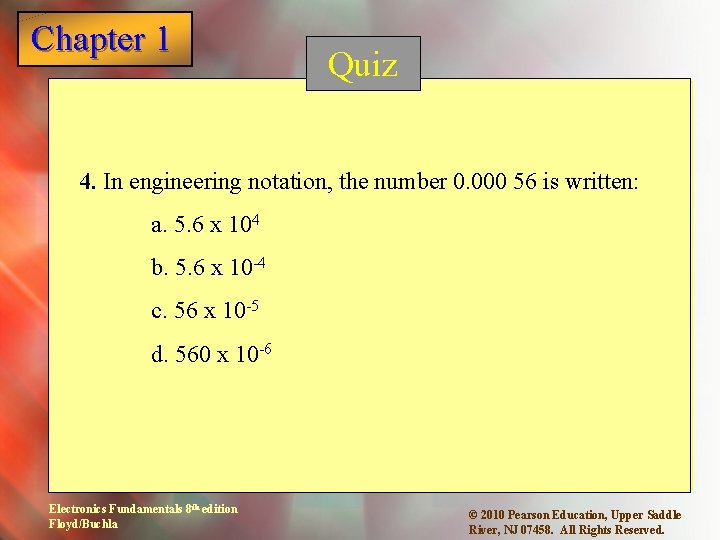 Chapter 1 Quiz 4. In engineering notation, the number 0. 000 56 is written: Chapter 1 Quiz 4. In engineering notation, the number 0. 000 56 is written: