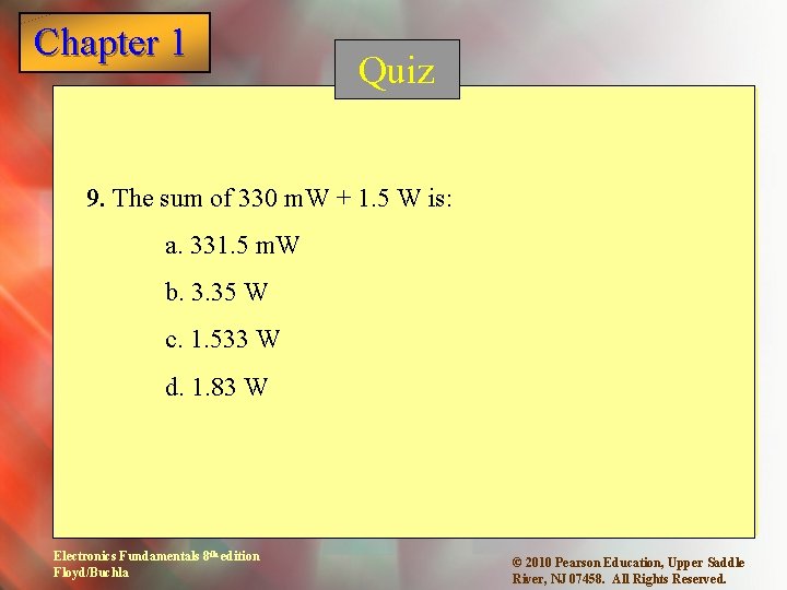 Chapter 1 Quiz 9. The sum of 330 m. W + 1. 5 W