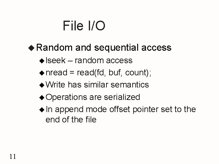 File I/O u Random u lseek and sequential access – random access u nread