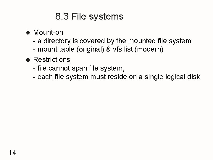 8. 3 File systems u u 14 Mount-on - a directory is covered by