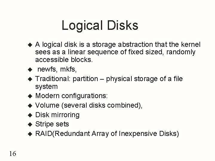 Logical Disks u u u u 16 A logical disk is a storage abstraction