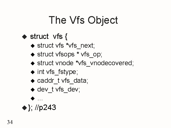 The Vfs Object u struct vfs { u u u u }; 34 struct