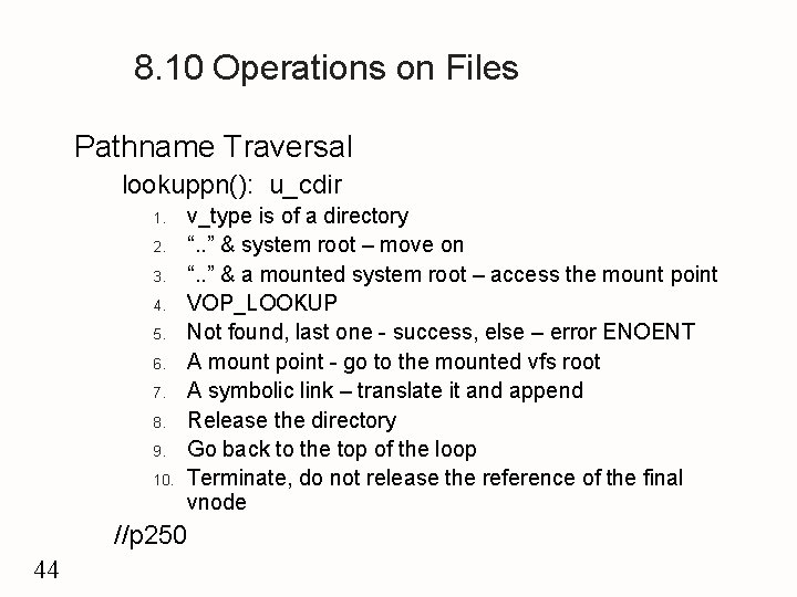 8. 10 Operations on Files Pathname Traversal lookuppn(): u_cdir 1. 2. 3. 4. 5.