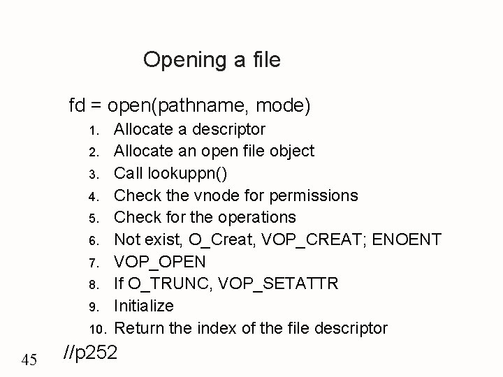 Opening a file fd = open(pathname, mode) 1. 2. 3. 4. 5. 6. 7.