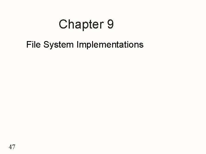 Chapter 9 File System Implementations 47 