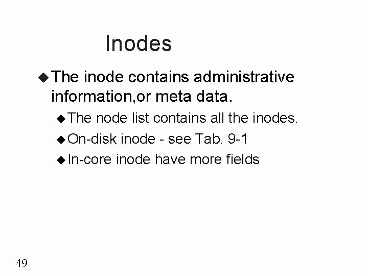 Inodes u The inode contains administrative information, or meta data. u The node list