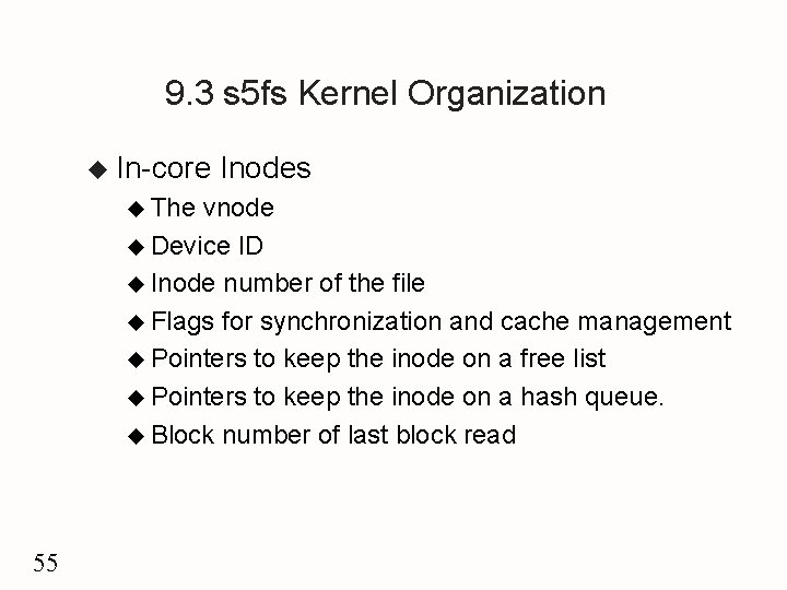 9. 3 s 5 fs Kernel Organization u In-core u The Inodes vnode u