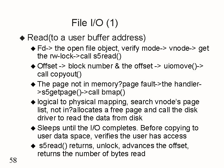 File I/O (1) u Read(to u Fd-> 58 a user buffer address) the open