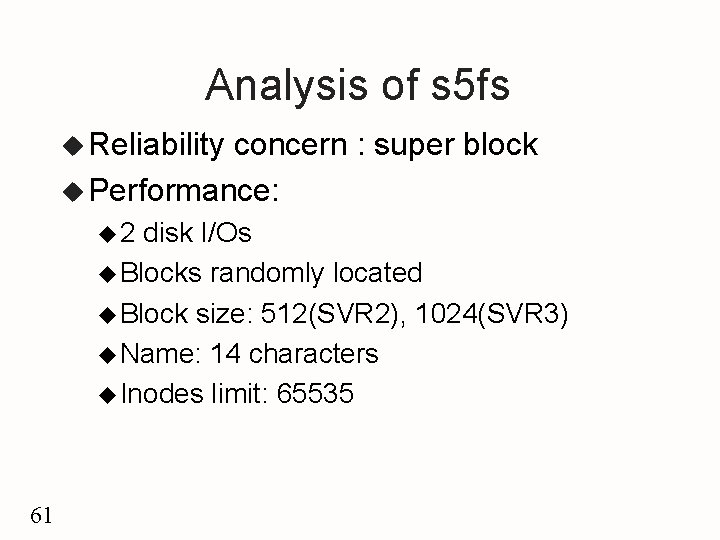 Analysis of s 5 fs u Reliability concern : super block u Performance: u