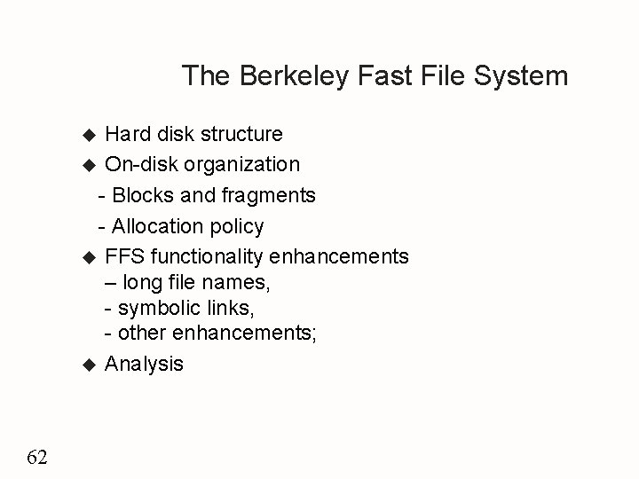 The Berkeley Fast File System Hard disk structure u On-disk organization - Blocks and