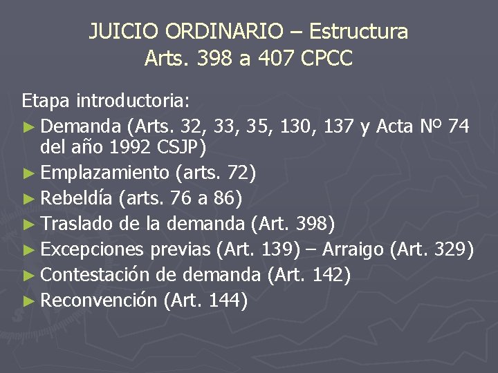 JUICIO ORDINARIO – Estructura Arts. 398 a 407 CPCC Etapa introductoria: ► Demanda (Arts.
