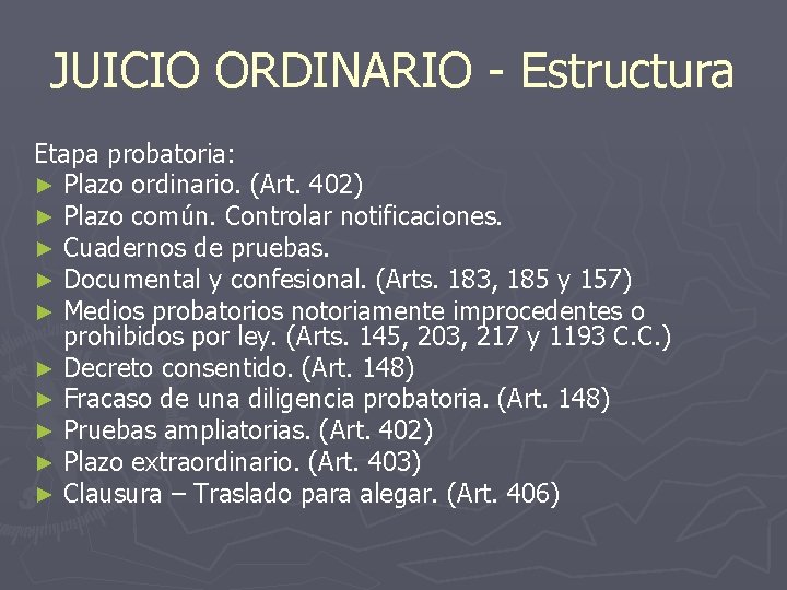 JUICIO ORDINARIO - Estructura Etapa probatoria: ► Plazo ordinario. (Art. 402) ► Plazo común.