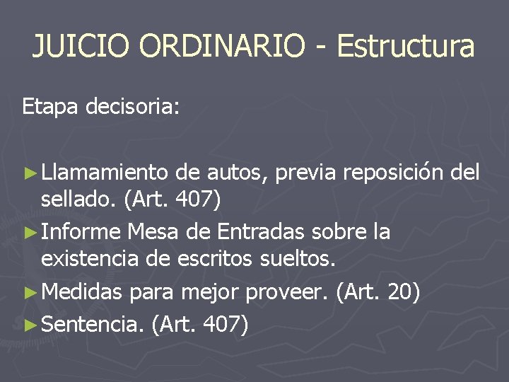 JUICIO ORDINARIO - Estructura Etapa decisoria: ► Llamamiento de autos, previa reposición del sellado.