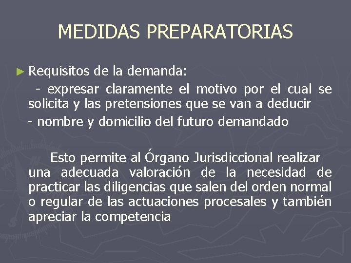 MEDIDAS PREPARATORIAS ► Requisitos de la demanda: - expresar claramente el motivo por el