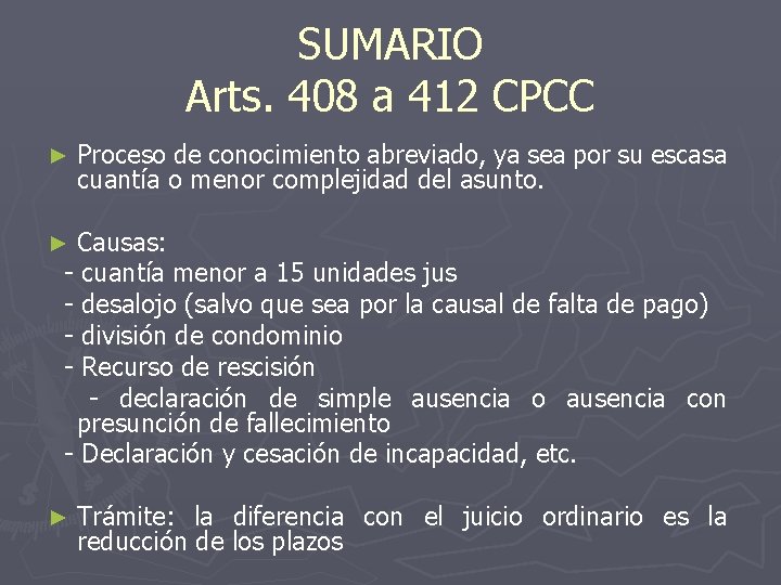 SUMARIO Arts. 408 a 412 CPCC ► Proceso de conocimiento abreviado, ya sea por