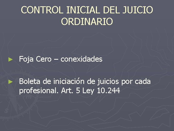 CONTROL INICIAL DEL JUICIO ORDINARIO ► Foja Cero – conexidades ► Boleta de iniciación