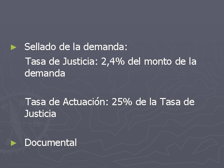 ► Sellado de la demanda: Tasa de Justicia: 2, 4% del monto de la