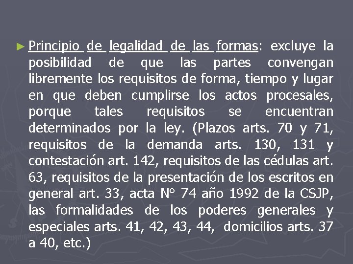 ► Principio de legalidad de las formas: excluye la posibilidad de que las partes