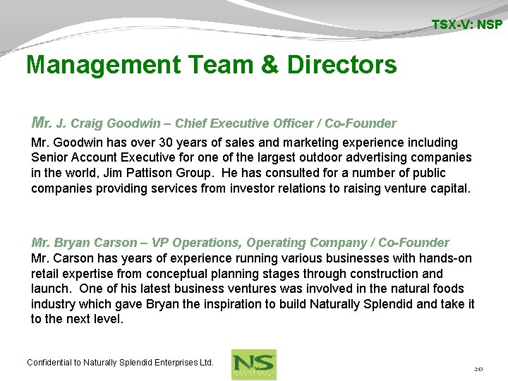 TSX-V: NSP Management Team & Directors Mr. J. Craig Goodwin – Chief Executive Officer