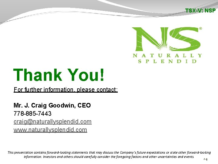 TSX-V: NSP Thank You! For further information, please contact: Mr. J. Craig Goodwin, CEO