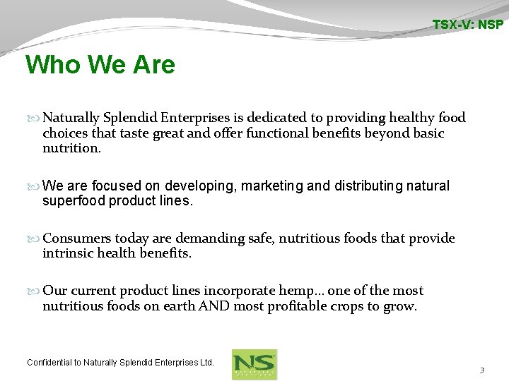 TSX-V: NSP Who We Are Naturally Splendid Enterprises is dedicated to providing healthy food