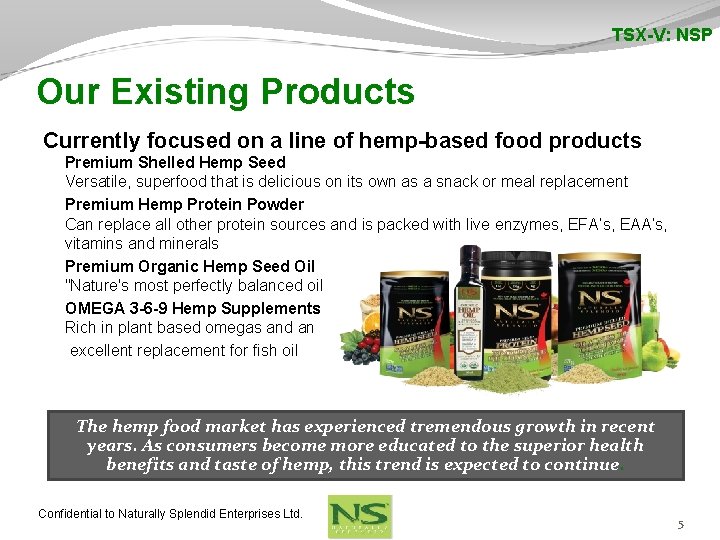 TSX-V: NSP Our Existing Products Currently focused on a line of hemp-based food products